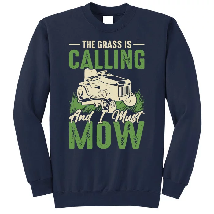 The Grass Is Calling And I Must Mow Tall Sweatshirt