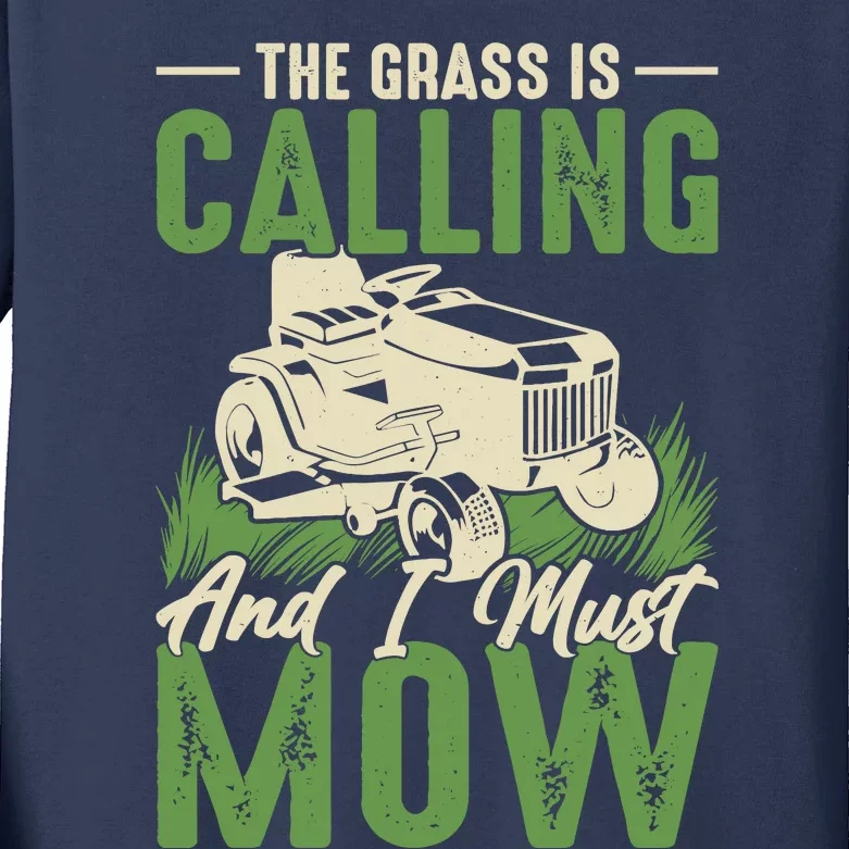 The Grass Is Calling And I Must Mow Kids Long Sleeve Shirt