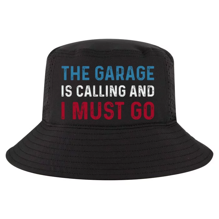 The Garage Is Calling And I Must Go For Dad Father Daddy Cool Comfort Performance Bucket Hat