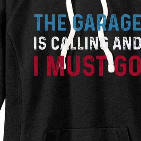 The Garage Is Calling And I Must Go For Dad Father Daddy Women's Fleece Hoodie