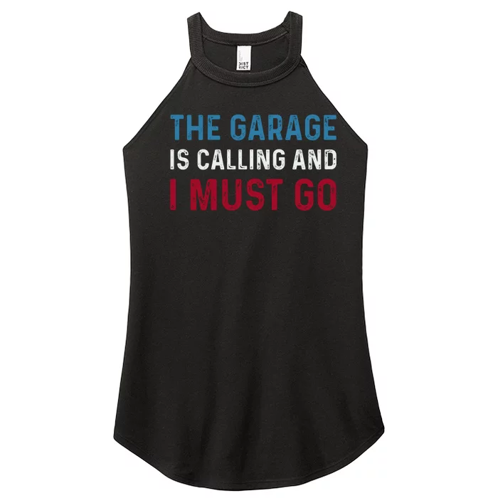 The Garage Is Calling And I Must Go For Dad Father Daddy Women’s Perfect Tri Rocker Tank