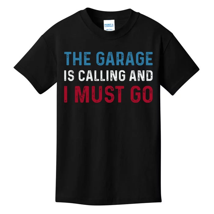 The Garage Is Calling And I Must Go For Dad Father Daddy Kids T-Shirt