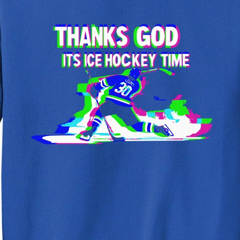 Thanks God Its Ice Hockey Time Gift Sweatshirt