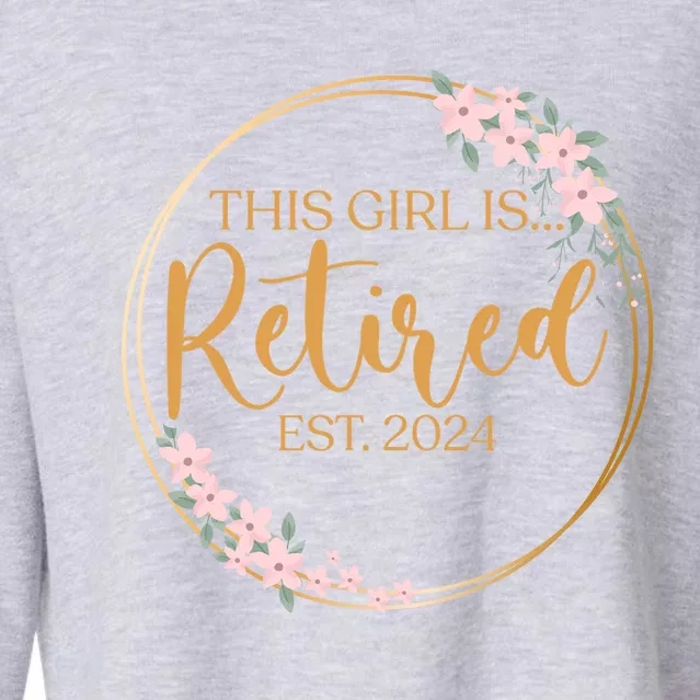 This Girl Is Retired Est. 2024 Gift Floral Retirement Cropped Pullover Crew