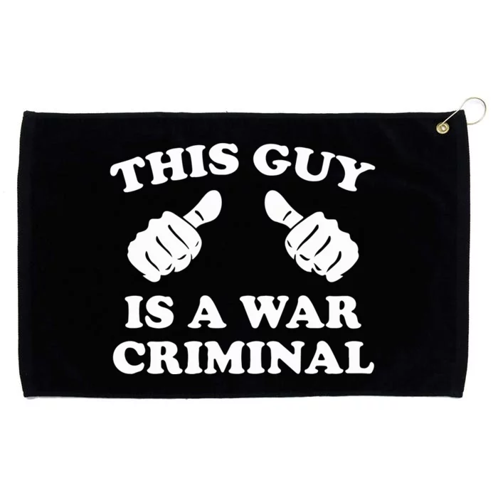 This Guy Is A War Criminal Grommeted Golf Towel