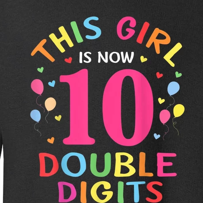 This Girl Is Now 10 Double Digits Shirt 10th birthday Gift Toddler Sweatshirt