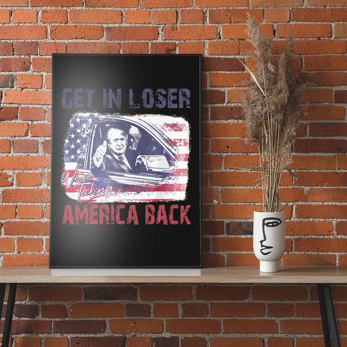 Trump Get In Loser We Are Taking America Back Poster