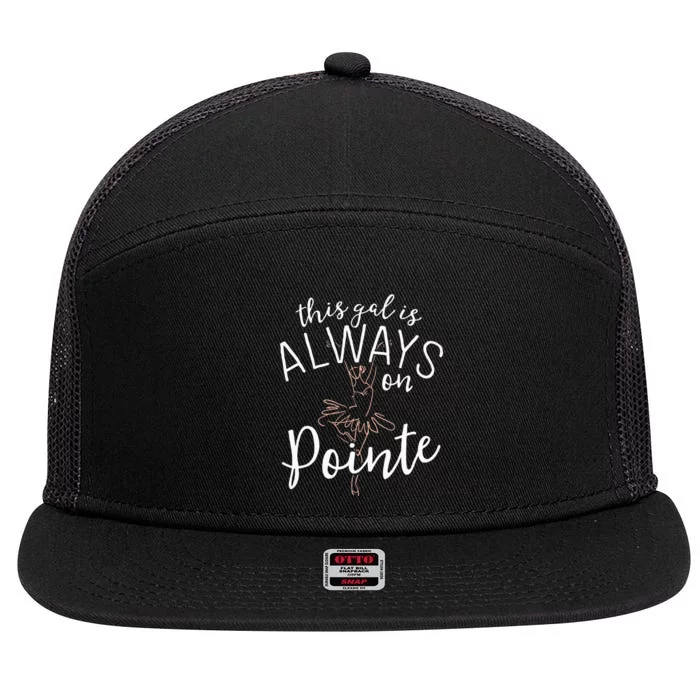 This Gal Is Always On Pointe Ballerina Ballet Gifts 7 Panel Mesh Trucker Snapback Hat