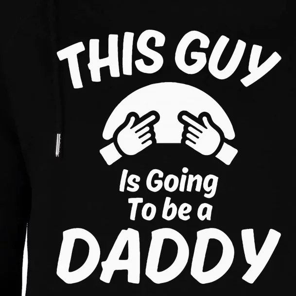 This Guy Is Going To Be A Daddy Womens Funnel Neck Pullover Hood