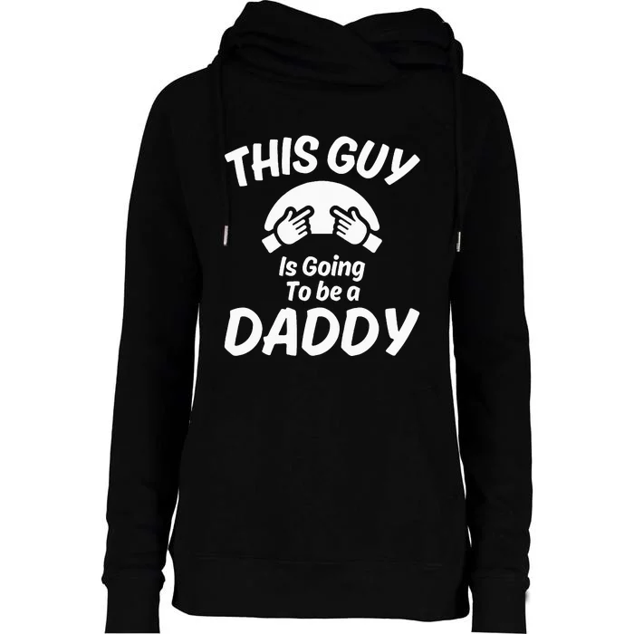 This Guy Is Going To Be A Daddy Womens Funnel Neck Pullover Hood