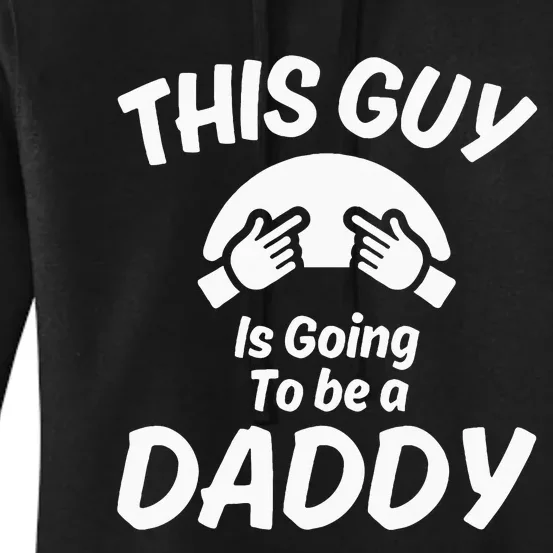 This Guy Is Going To Be A Daddy Women's Pullover Hoodie