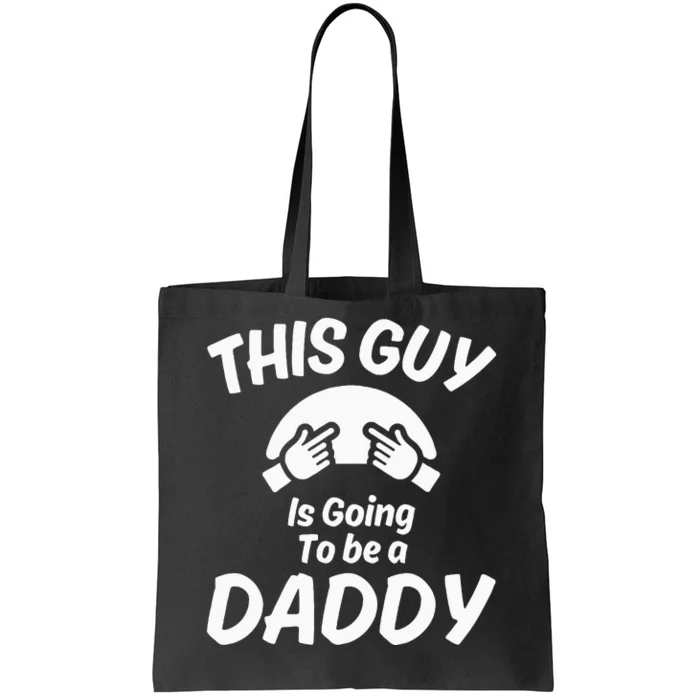 This Guy Is Going To Be A Daddy Tote Bag