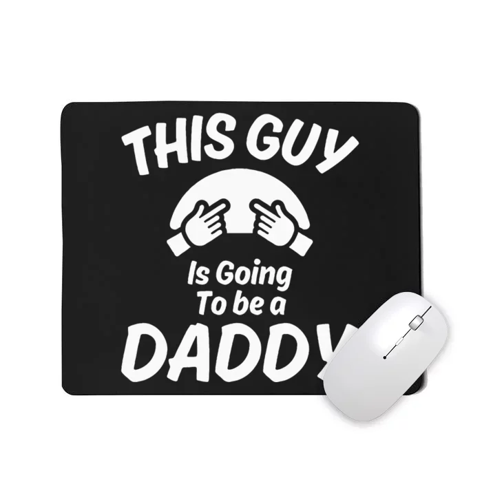 This Guy Is Going To Be A Daddy Mousepad