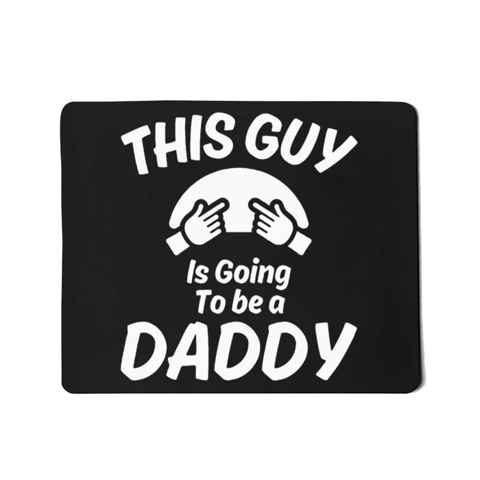 This Guy Is Going To Be A Daddy Mousepad