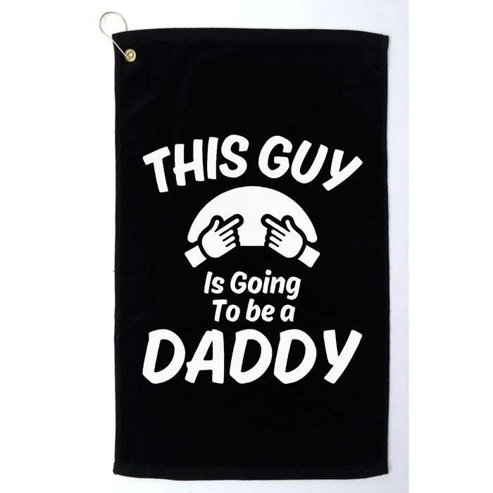 This Guy Is Going To Be A Daddy Platinum Collection Golf Towel