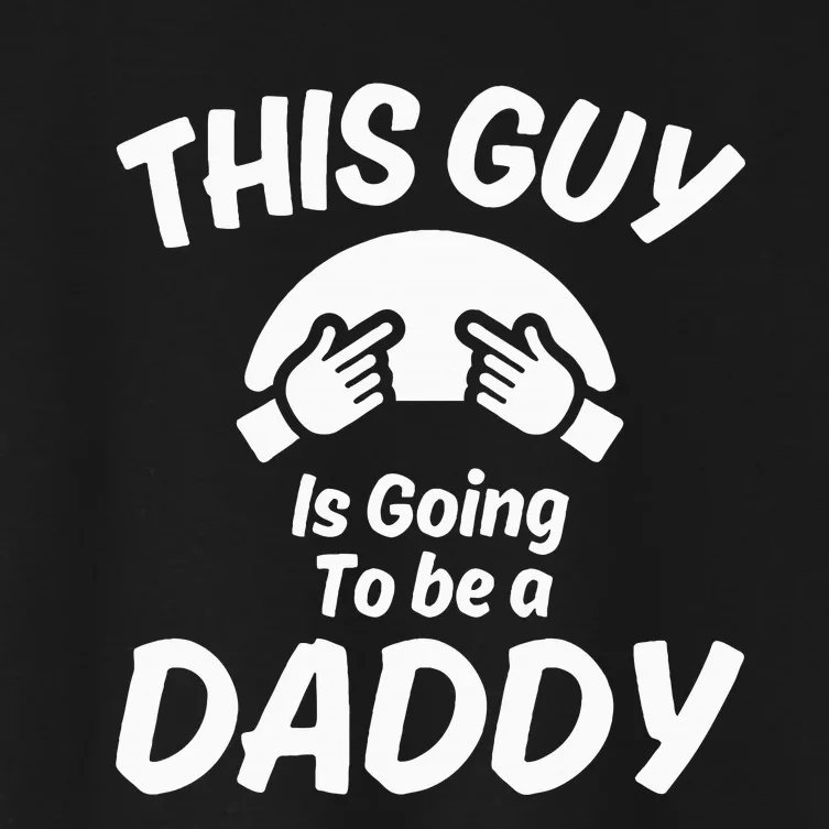 This Guy Is Going To Be A Daddy Women's Crop Top Tee