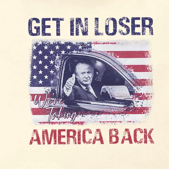 Trump Get In Loser WeRe Taking America Back Zip Tote Bag