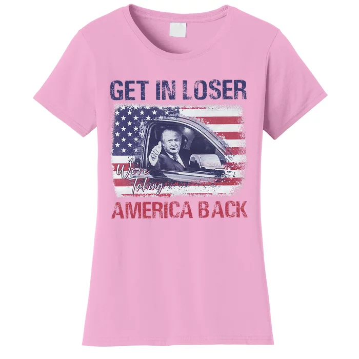 Trump Get In Loser WeRe Taking America Back Women's T-Shirt