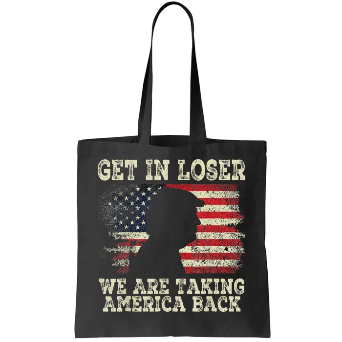 Trump Get In Loser WeRe Taking America Back 2024 Tote Bag