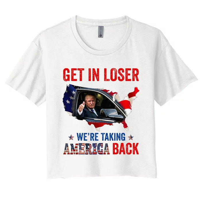 Trump Get In Loser WeRe Taking America Back Republican Women's Crop Top Tee