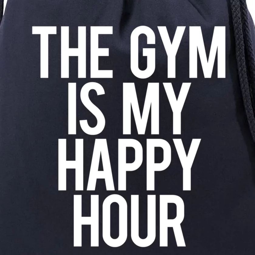 The Gym Is My Happy Hour Funny Weightlifting Workout Gift Drawstring Bag