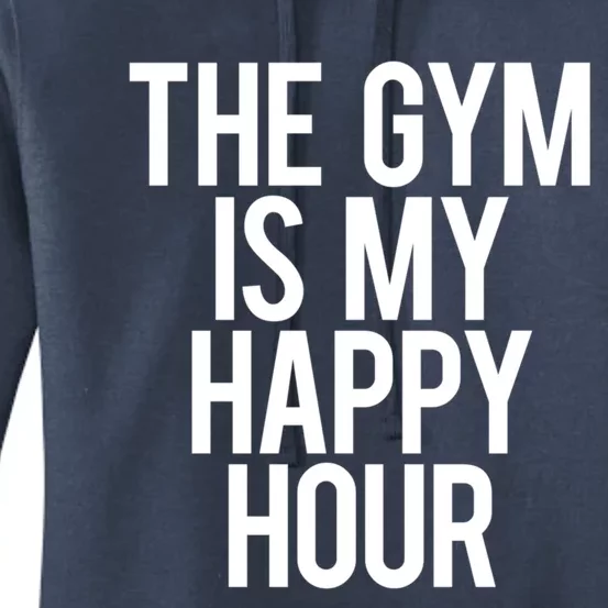 The Gym Is My Happy Hour Funny Weightlifting Workout Gift Women's Pullover Hoodie