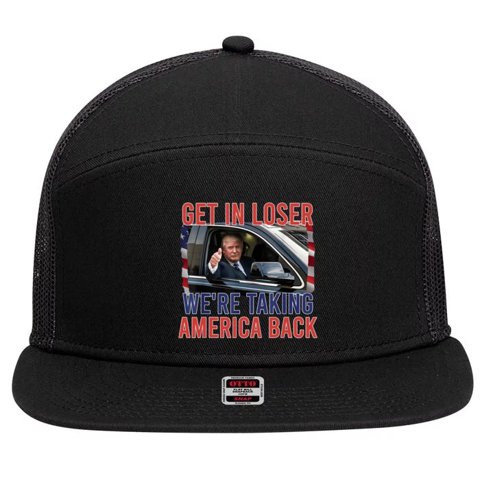 Trump Get In Loser Were Taking America Back Republican 7 Panel Mesh Trucker Snapback Hat