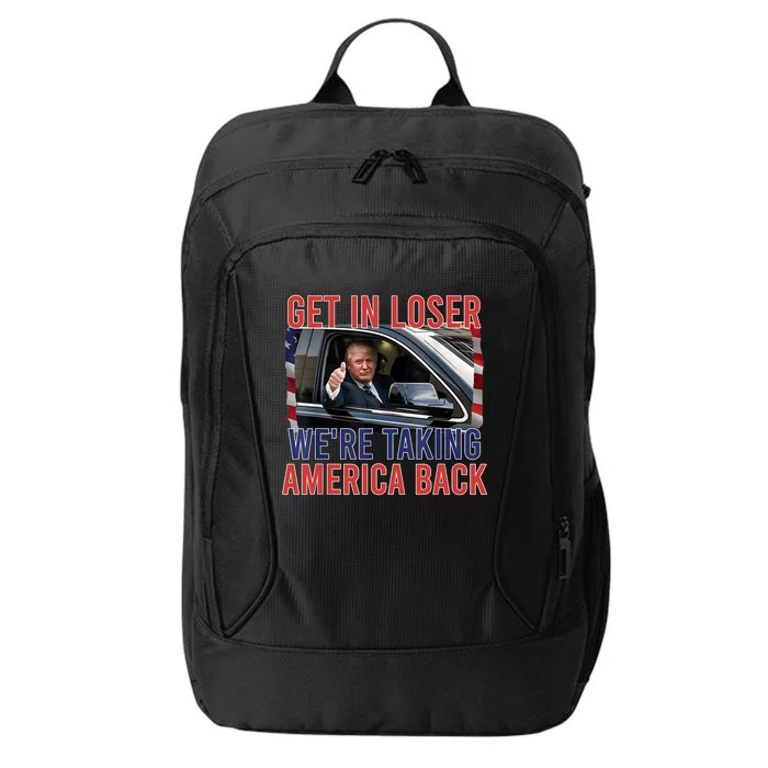 Trump Get In Loser Were Taking America Back Republican City Backpack