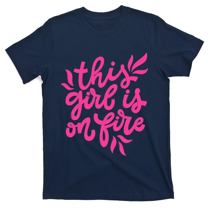 This Girl Is On Fire - Funny Saying Sarcastic Cool Cute T-Shirt