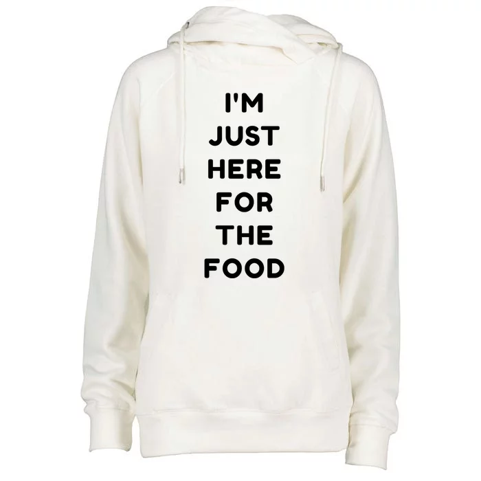 Thanksgiving Gift Im Just Here For The Food Gift Womens Funnel Neck Pullover Hood