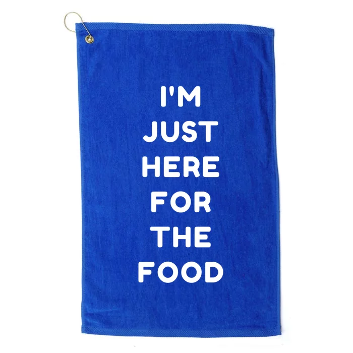 Thanksgiving Gift Im Just Here For The Food Gift Platinum Collection Golf Towel