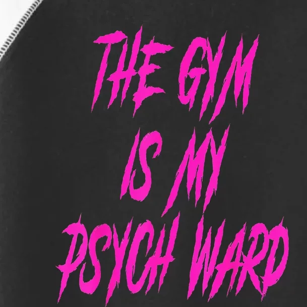 They Gym Is My Ward Funny Cute Psych Joke Fitness Workout Toddler Fine Jersey T-Shirt