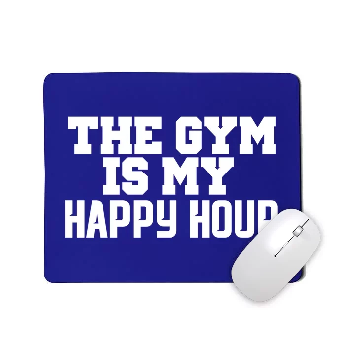 The Gym Is My Happy Hour Cute Gift Cool Workoucute Gift Mousepad