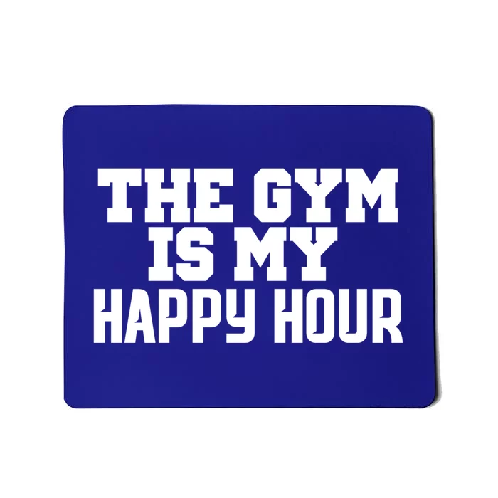 The Gym Is My Happy Hour Cute Gift Cool Workoucute Gift Mousepad