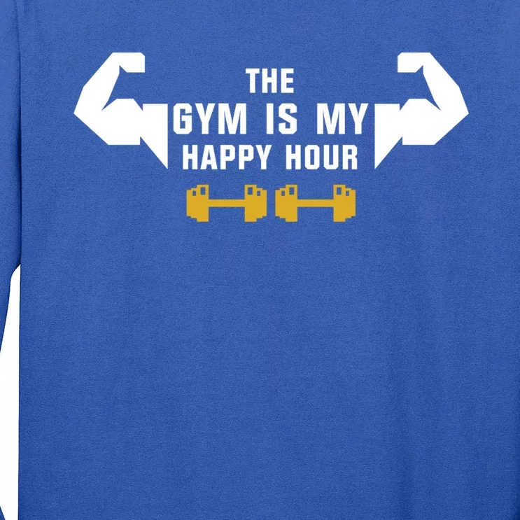 The Gym Is My Happy Hour Workout Motivation And Gift Long Sleeve Shirt