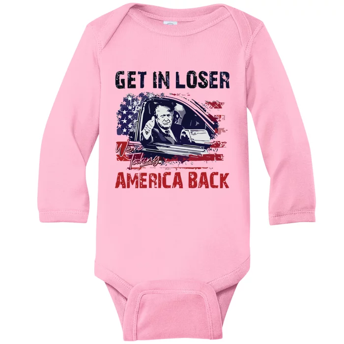 Trump Get In Loser Were Taking America Back Baby Long Sleeve Bodysuit