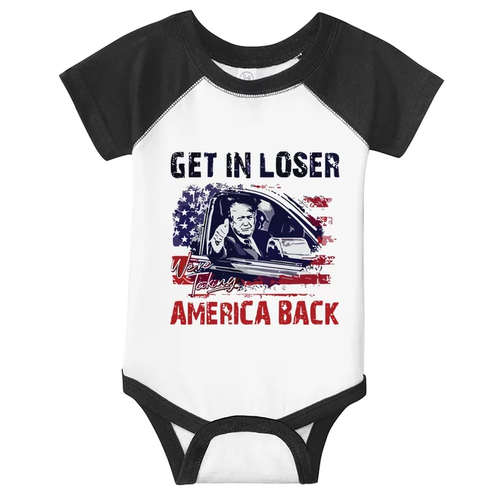 Trump Get In Loser Were Taking America Back Infant Baby Jersey Bodysuit