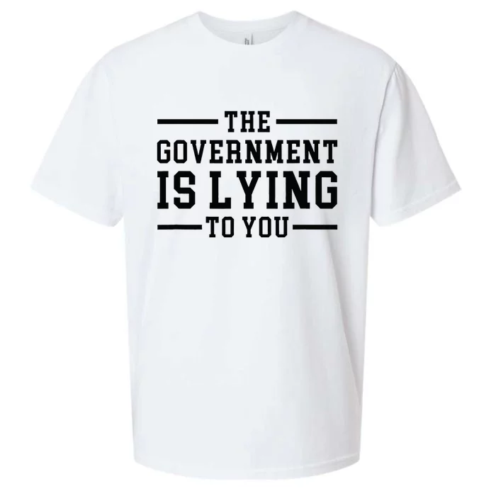 The Governt Is Lying To You  Funny Sarcastic Jokes Sueded Cloud Jersey T-Shirt