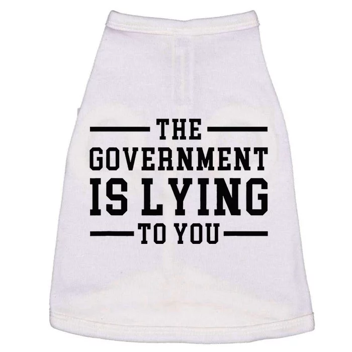 The Governt Is Lying To You  Funny Sarcastic Jokes Doggie Tank