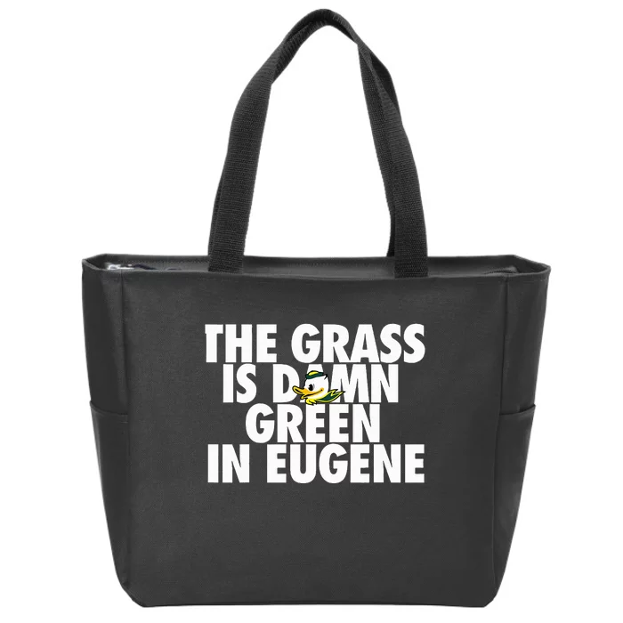 The Grass Is Damn Green In Eugene Zip Tote Bag