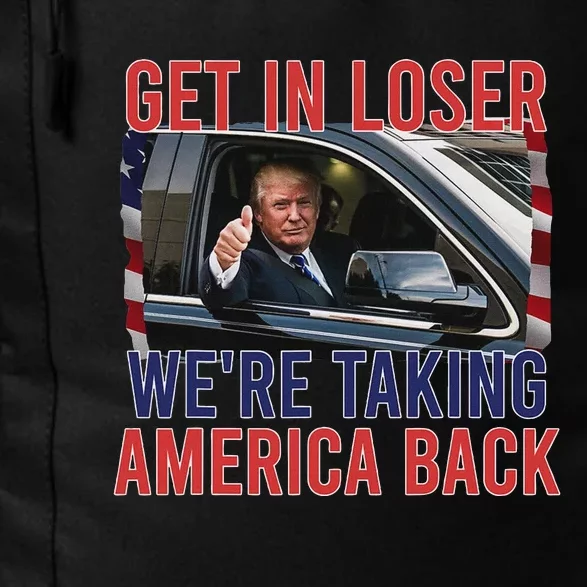 Trump Get In Loser WeRe Taking America Back Republican Daily Commute Backpack