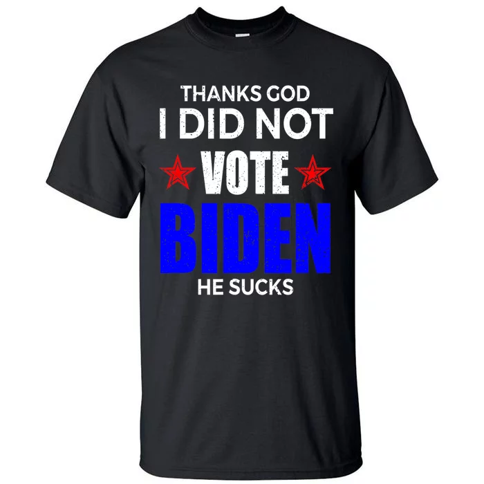 Thanks God I Did Not Vote Biden He Sucks Impeach 46 Tall T-Shirt