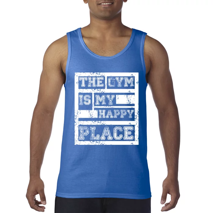 The Gym Is My Happy Place Fitness Athlete Fitness Quote Cool Gift Tank Top