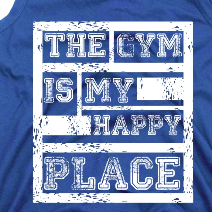 The Gym Is My Happy Place Fitness Athlete Fitness Quote Cool Gift Tank Top