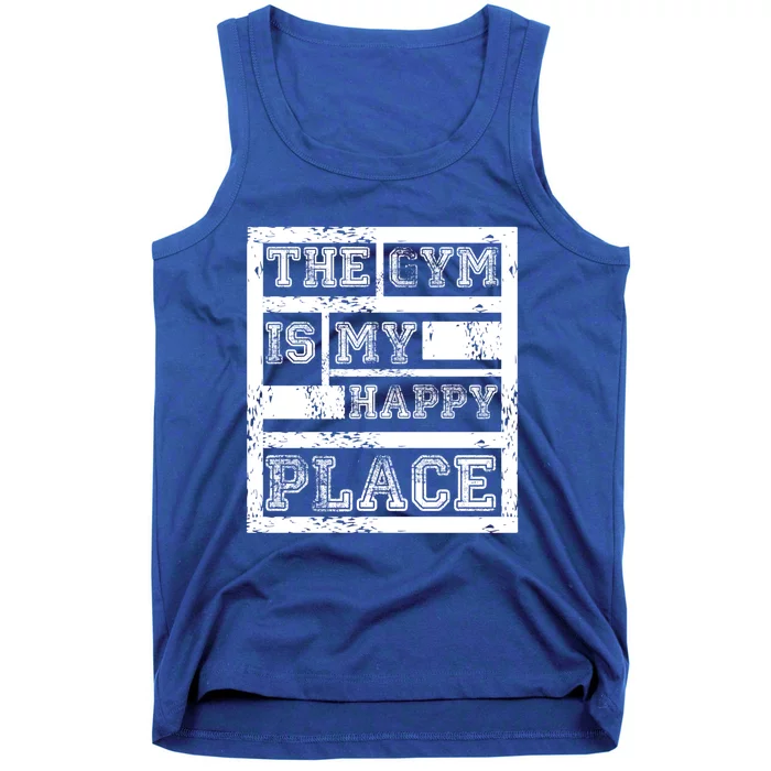 The Gym Is My Happy Place Fitness Athlete Fitness Quote Cool Gift Tank Top