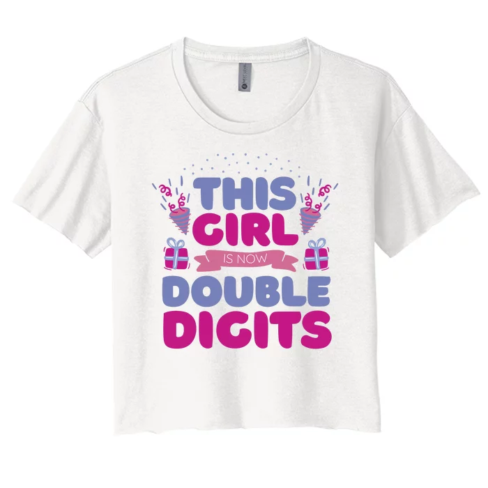 This Girl Is Now Double Digits 10th Birthday Gift Women's Crop Top Tee