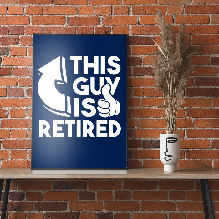 This Guy Is Retired - Funny Retirement Retiree Pension Poster