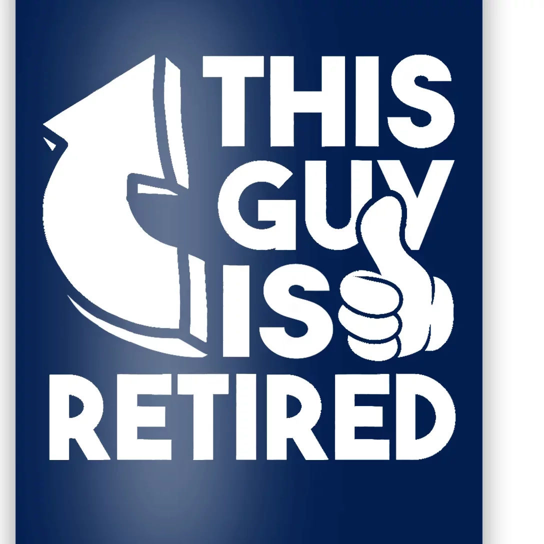 This Guy Is Retired - Funny Retirement Retiree Pension Poster