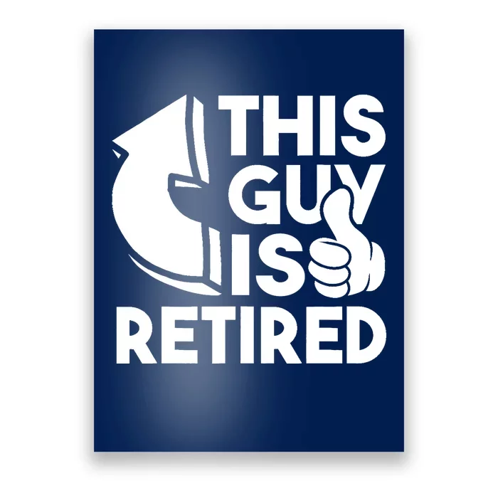 This Guy Is Retired - Funny Retirement Retiree Pension Poster