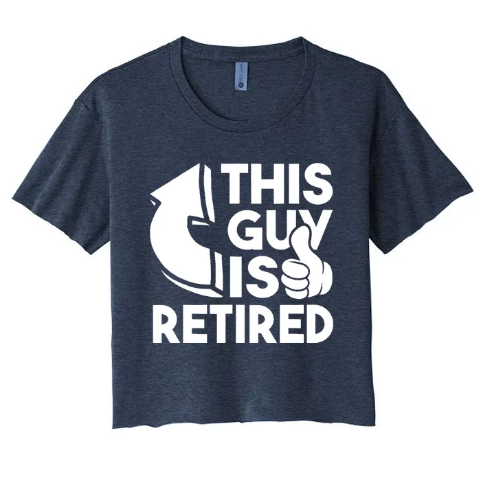 This Guy Is Retired - Funny Retirement Retiree Pension Women's Crop Top Tee